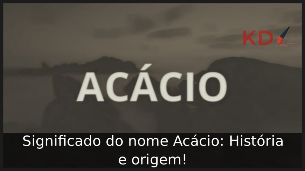 Significado do nome Acácio: História e origem!