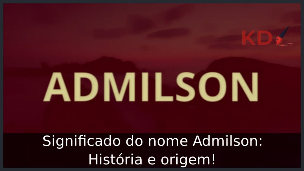 Significado do nome Admilson: História e origem!