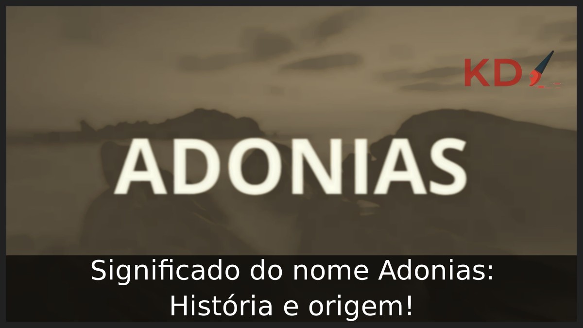 Significado do nome Adonias: História e origem!