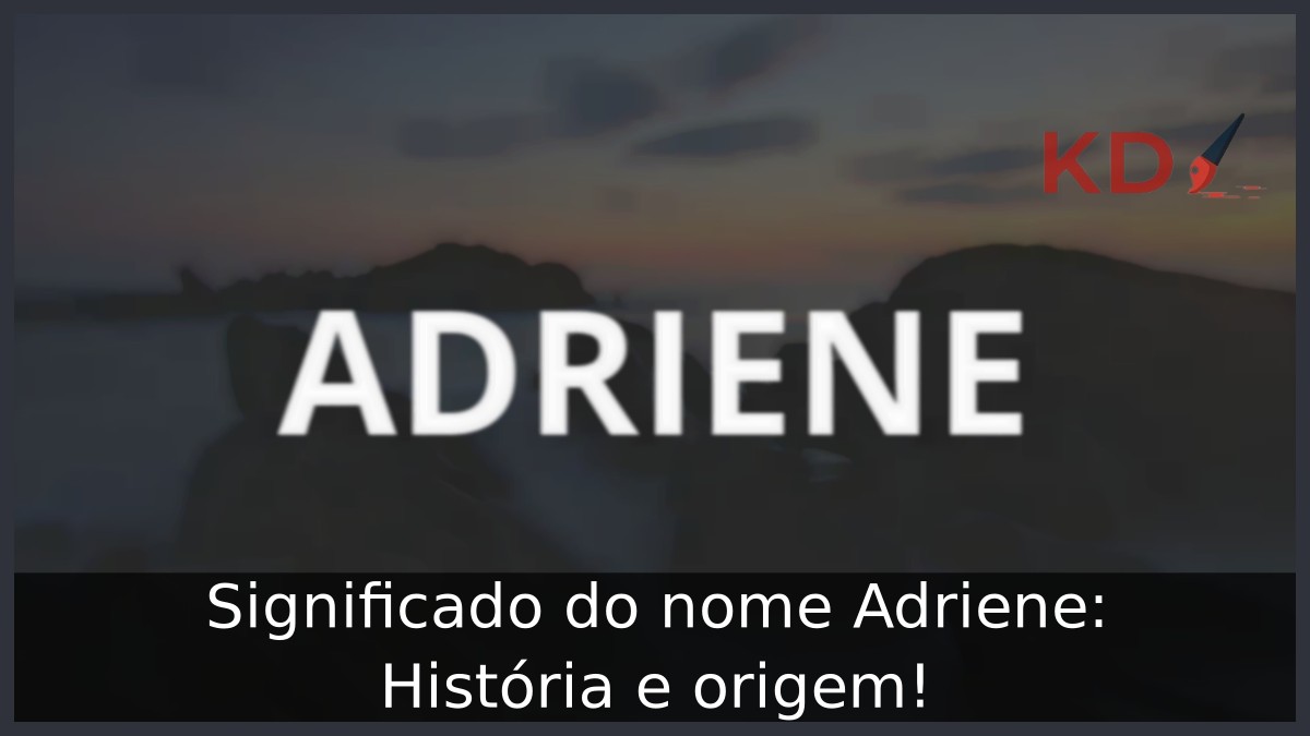 Significado do nome Adriene: História e origem!