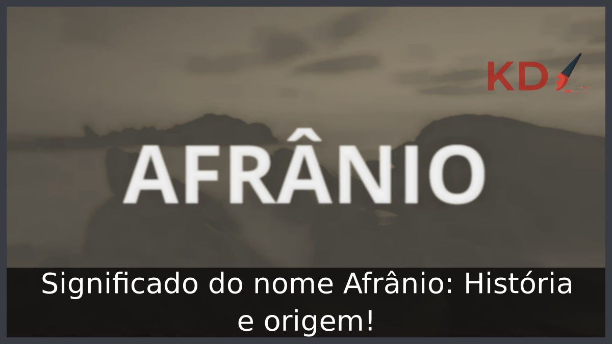 Significado do nome Afrânio: História e origem! 3 Significado do nome Afrânio: História e origem!