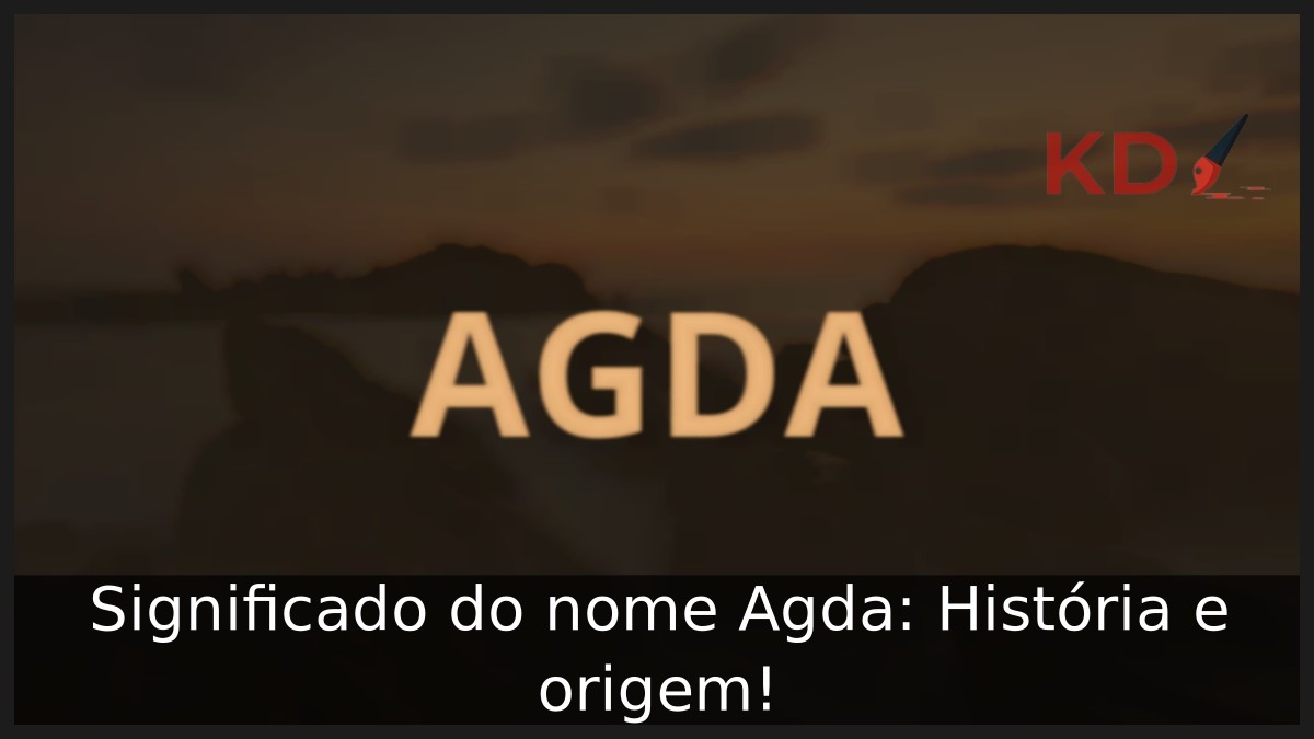 Significado do nome Agda: História e origem!