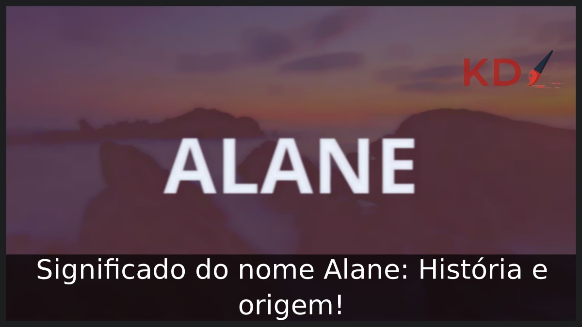Significado do nome Alane: História e origem!