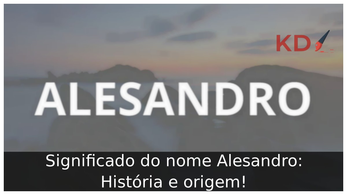 Significado do nome Alesandro: História e origem! 8 Significado do nome Alesandro: História e origem!