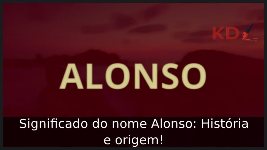 Significado do nome Alonso: História e origem! 1 Significado do nome Alonso: História e origem!