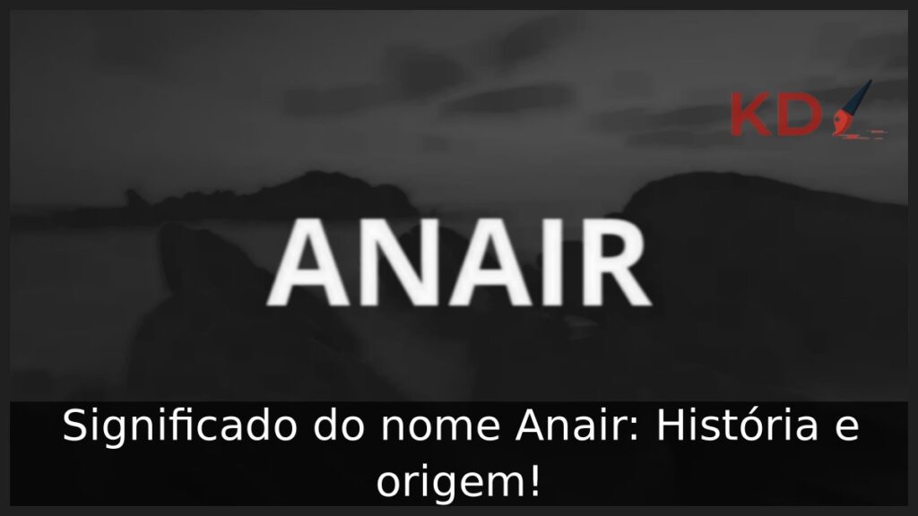 Significado do nome Anair: História e origem! 1 Significado do nome Anair: História e origem!