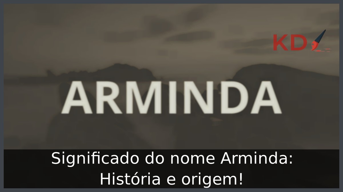 Significado do nome Arminda: História e origem!