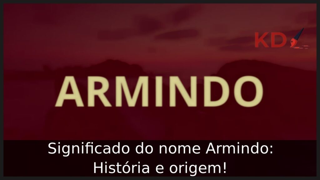 Significado do nome Armindo: História e origem! 1 Significado do nome Armindo: História e origem!