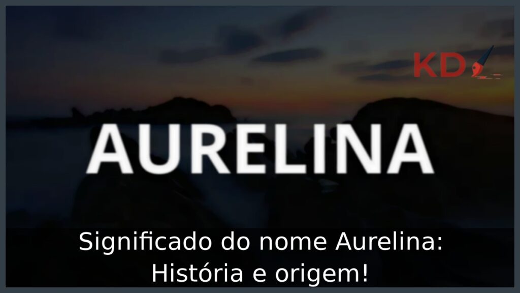 Significado do nome Aurelina: História e origem!