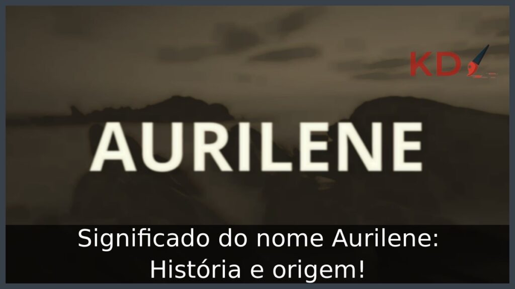Significado do nome Aurilene: História e origem!