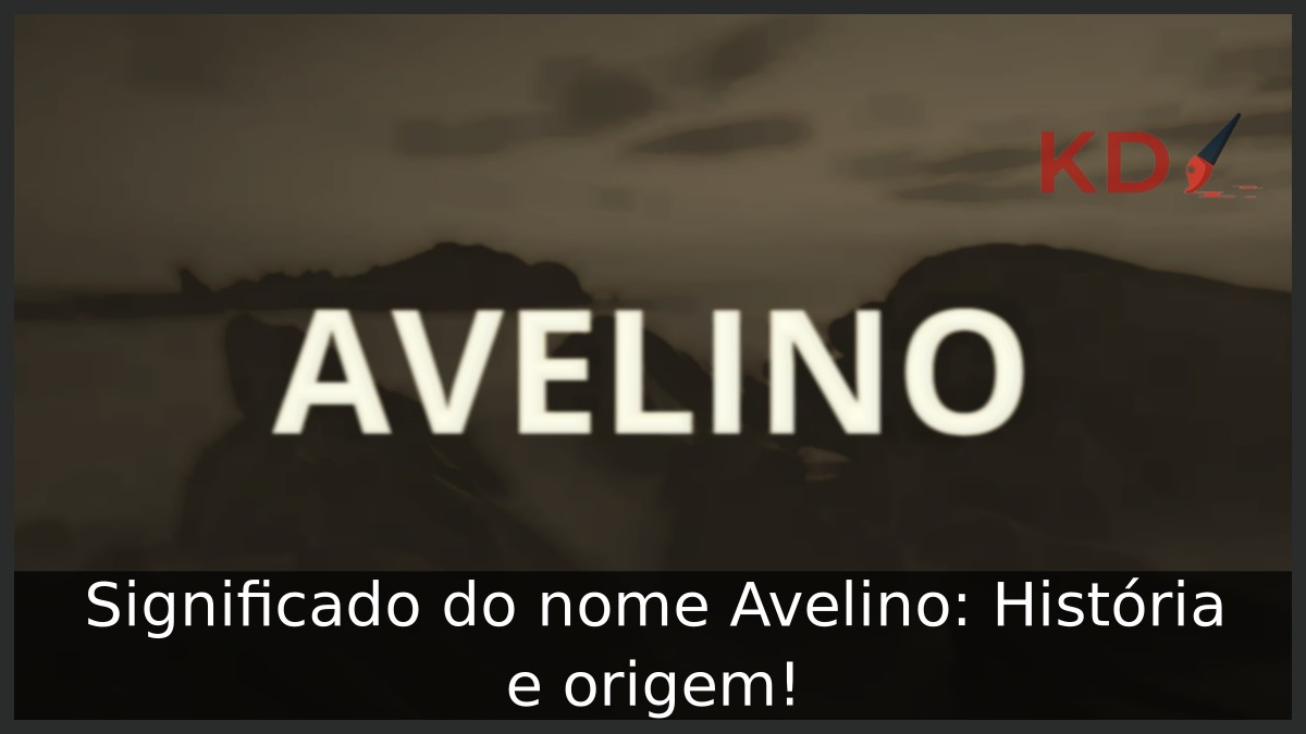 Significado do nome Avelino: História e origem! 11 Significado do nome Avelino: História e origem!