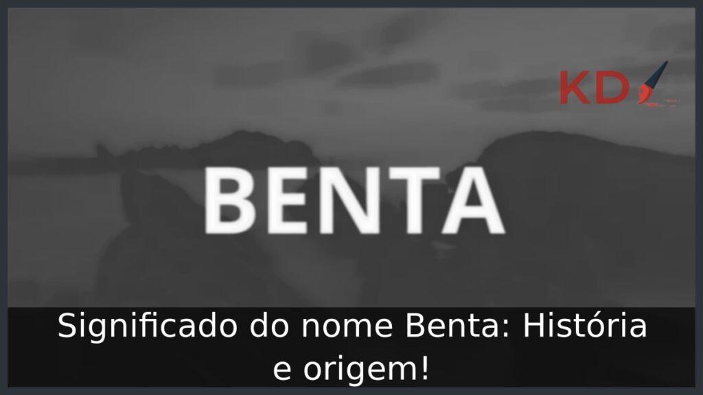 Significado do nome Benta: História e origem!