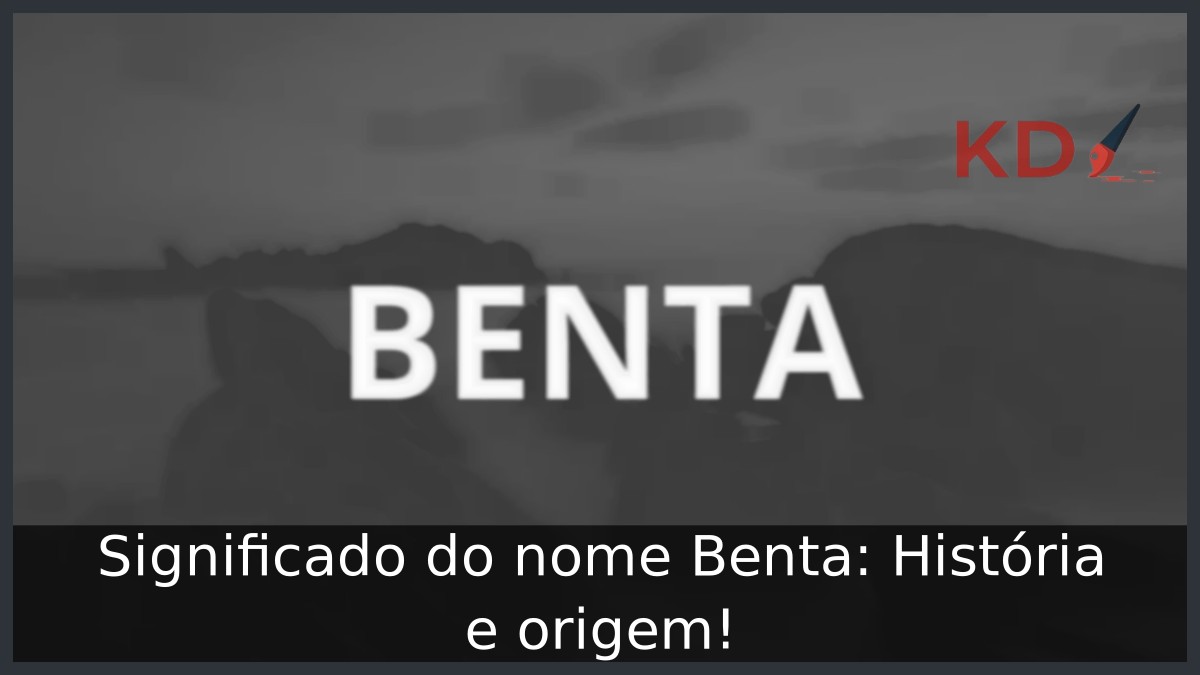 Significado do nome Benta: História e origem!