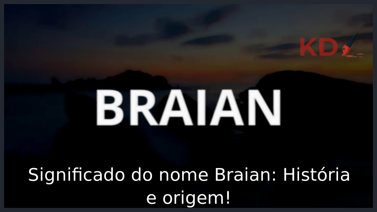 Significado do nome Braian: História e origem!
