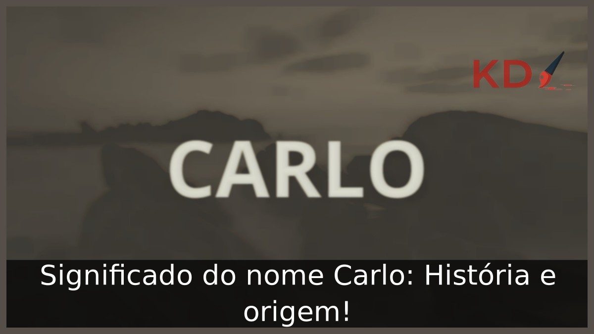 Significado do nome Carlo: História e origem! 4 Significado do nome Carlo: História e origem!