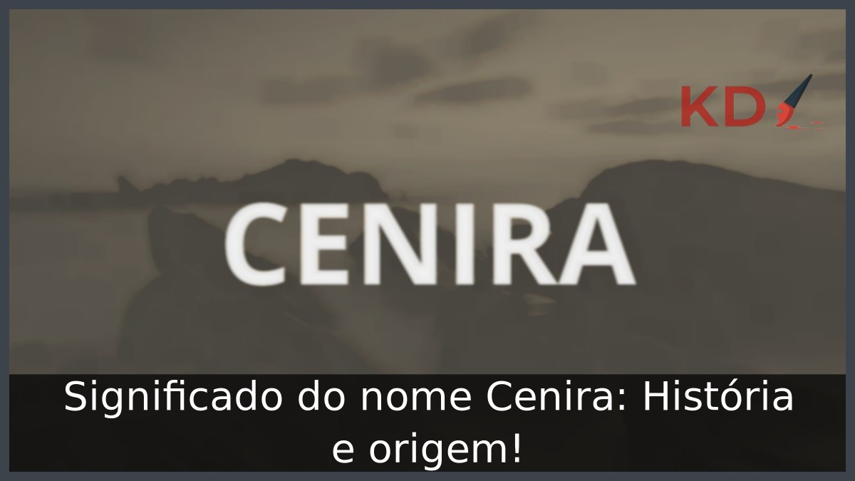 Significado do nome Cenira: História e origem! 9 Significado do nome Cenira: História e origem!