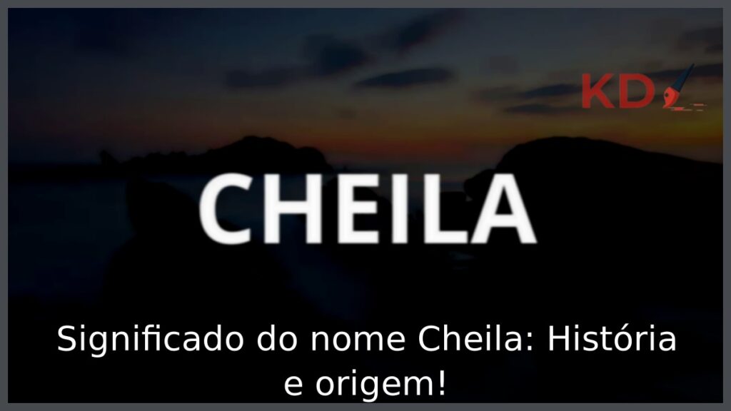 Significado do nome Cheila: História e origem! 1 Significado do nome Cheila: História e origem!