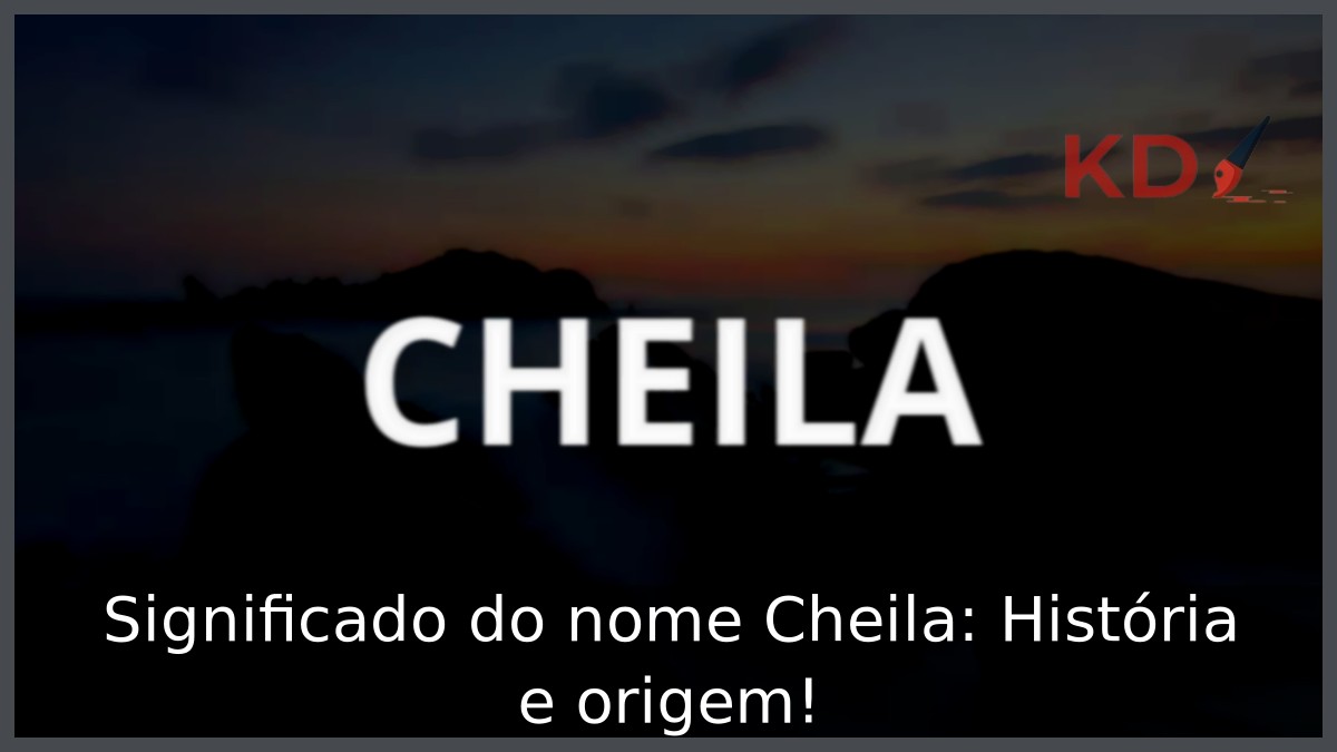 Significado do nome Cheila: História e origem! 4 Significado do nome Cheila: História e origem!