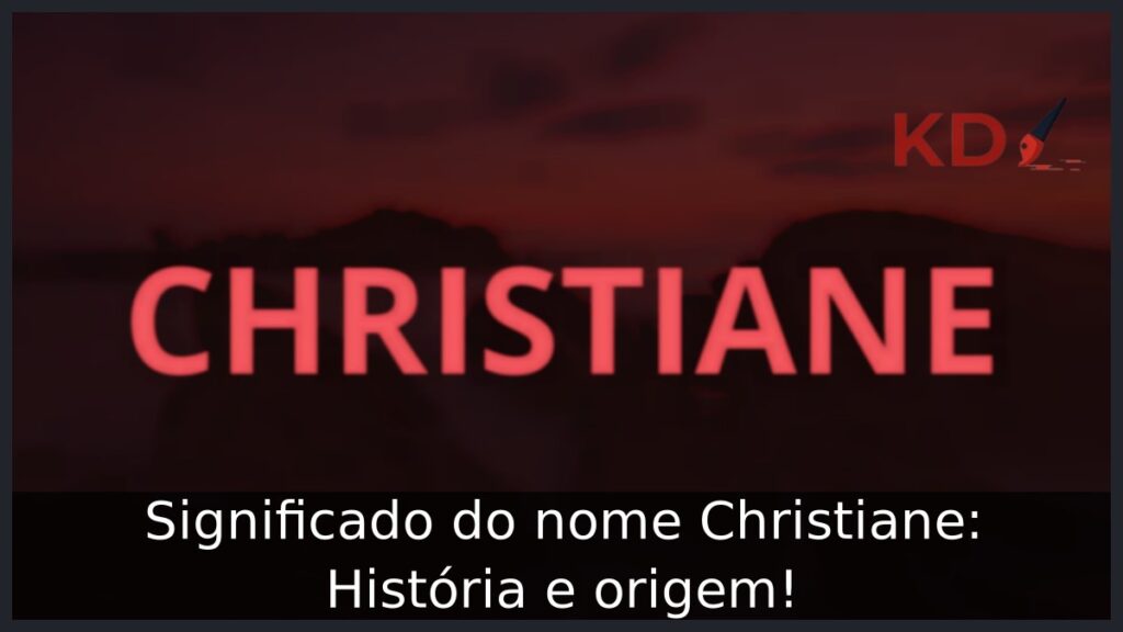 Significado do nome Christiane: História e origem!