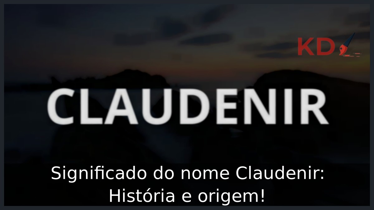 Significado do nome Claudenir: História e origem! 4 Significado do nome Claudenir: História e origem!