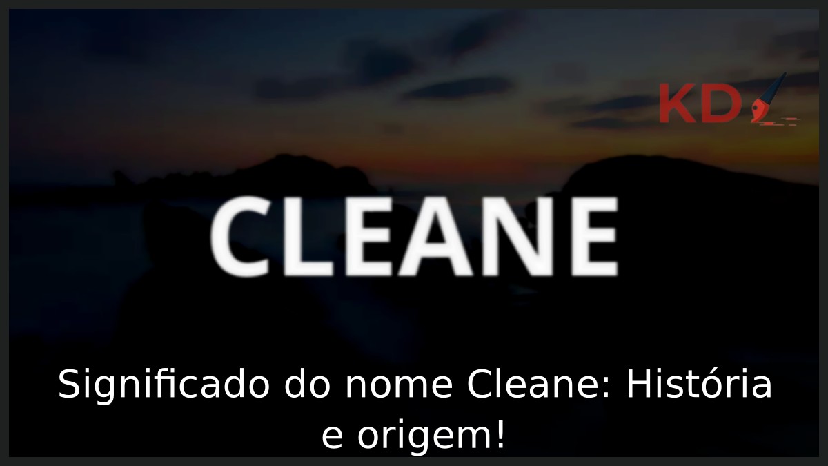 Significado do nome Cleane: História e origem!