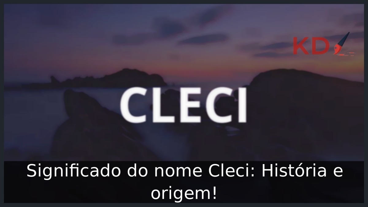 Significado do nome Cleci: História e origem!