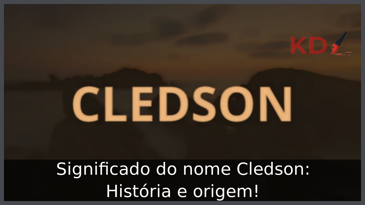 Significado do nome Cledson: História e origem! 3 Significado do nome Cledson: História e origem!