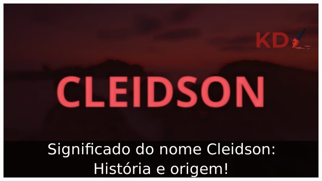 Significado do nome Cleidson: História e origem! 1 Significado do nome Cleidson: História e origem!