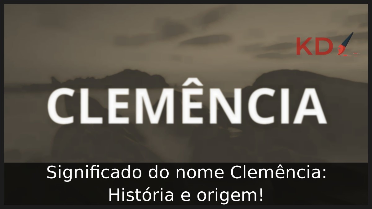 Significado do nome Clemência: História e origem!