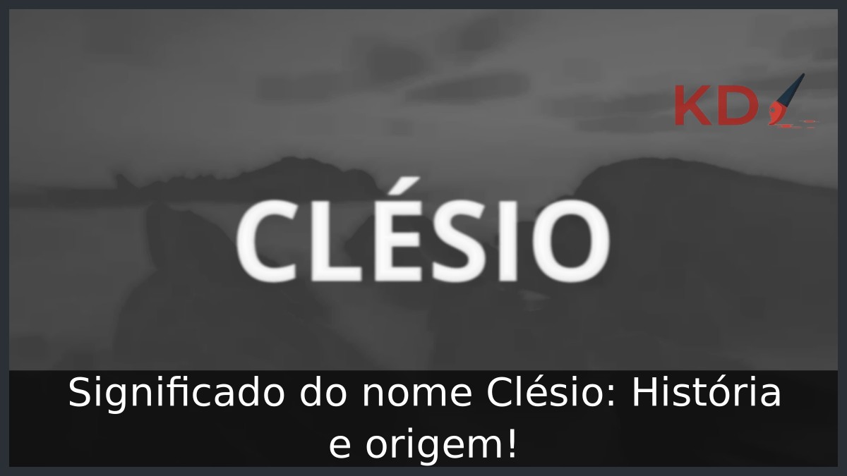 Significado do nome Clésio: História e origem!