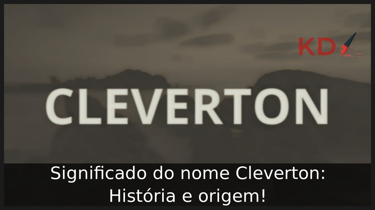Significado do nome Cleverton: História e origem!