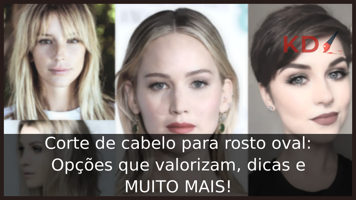 Corte de cabelo para rosto oval: Opções que valorizam, dicas e MUITO MAIS! 21 Várias opções de Corte de cabelo para rosto oval