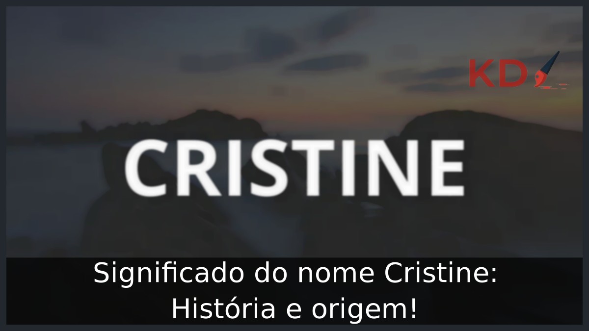 Significado do nome Cristine: História e origem! 11 Significado do nome Cristine: História e origem!