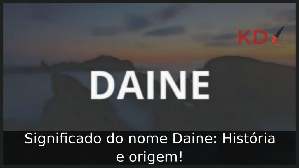 Significado do nome Daine: História e origem! 1 Significado do nome Daine: História e origem!