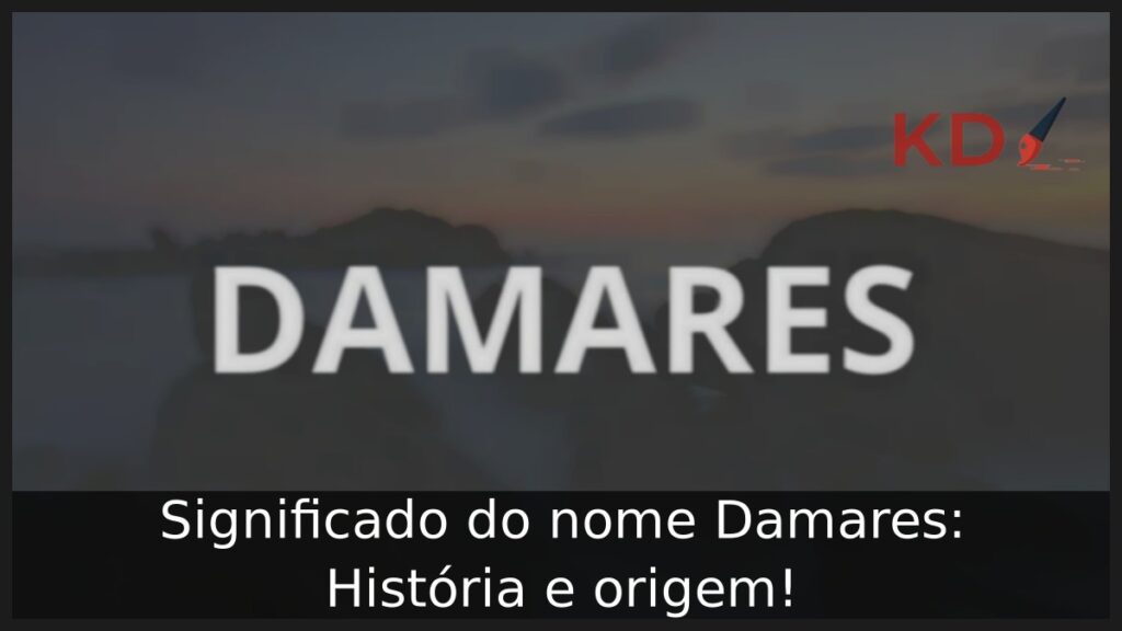 Significado do nome Damares: História e origem! 1 Significado do nome Damares: História e origem!