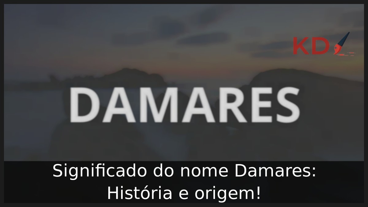 Significado do nome Damares: História e origem! 9 Significado do nome Damares: História e origem!