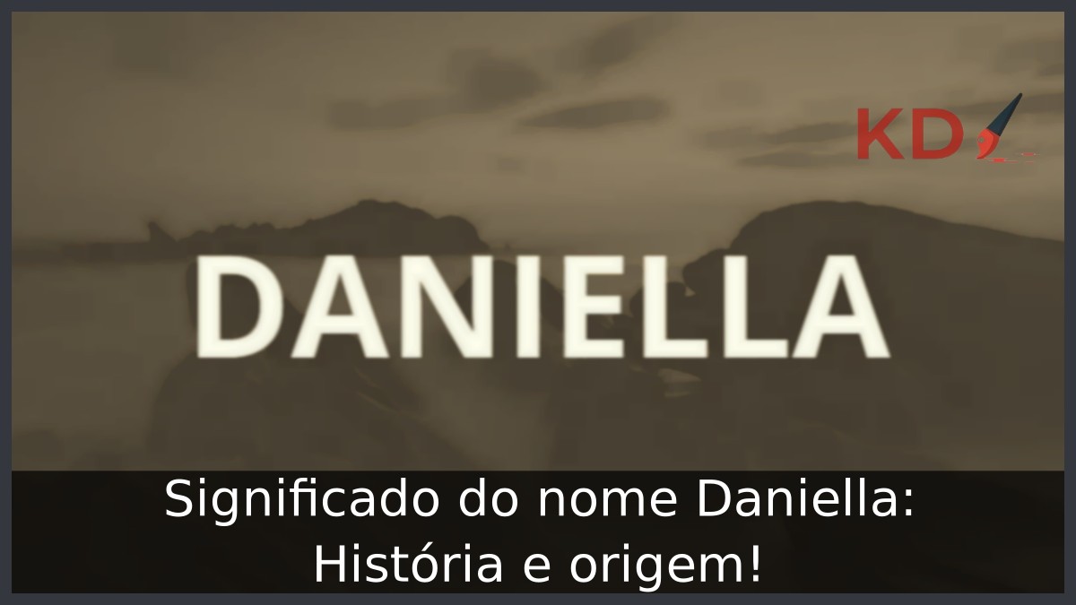 Significado do nome Daniella: História e origem!