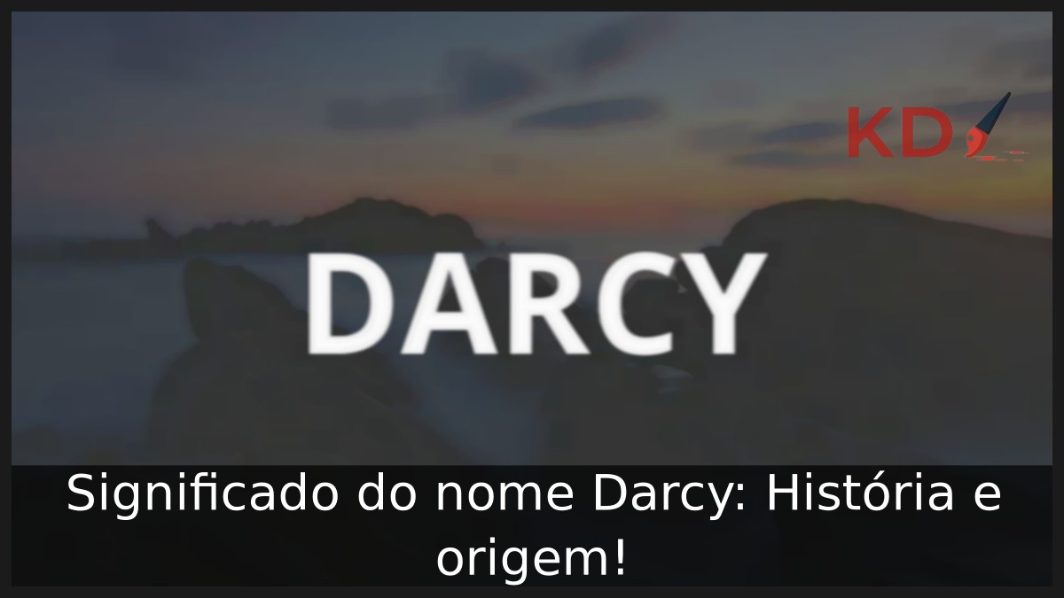 Significado do nome Darcy: História e origem!