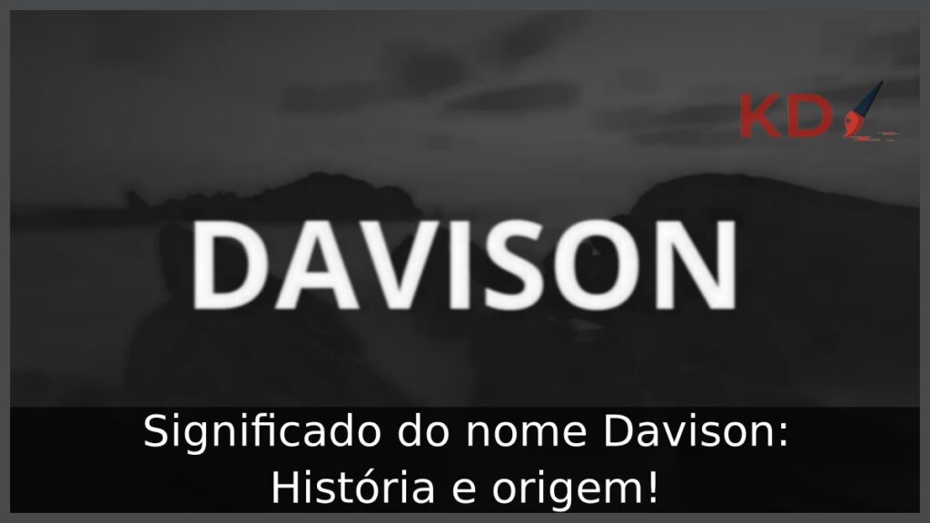 Significado do nome Davison: História e origem!