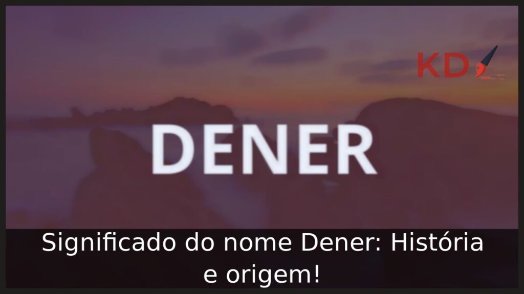 Significado do nome Dener: História e origem!