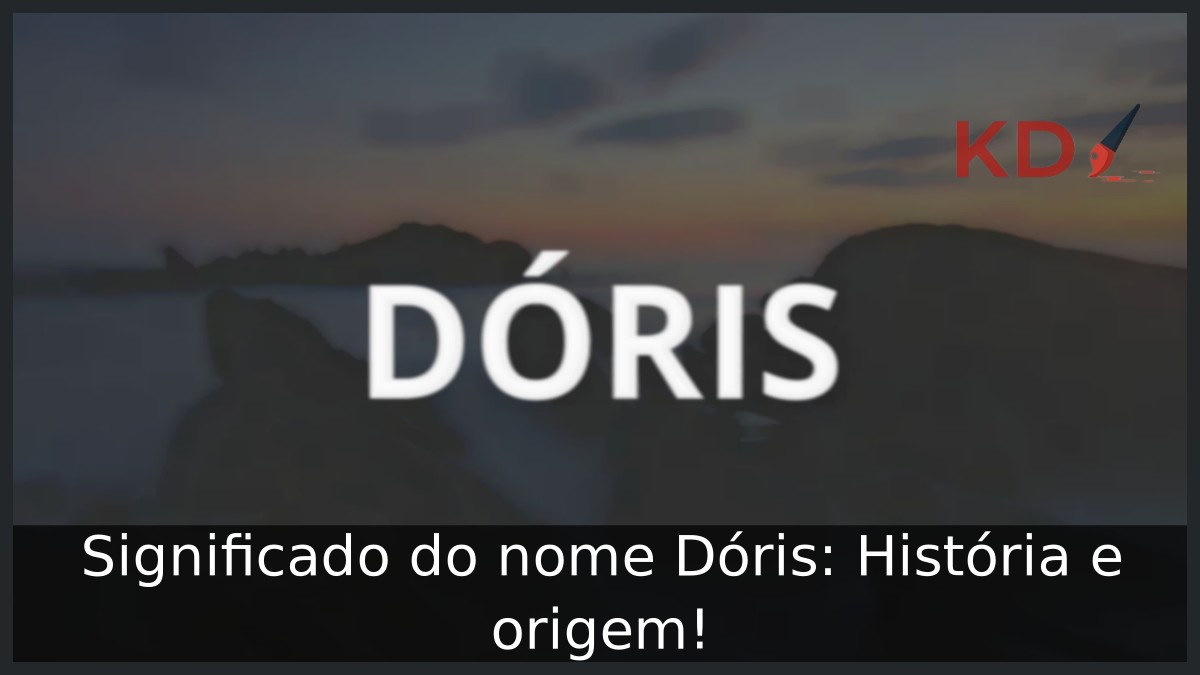 Significado do nome Dóris: História e origem!