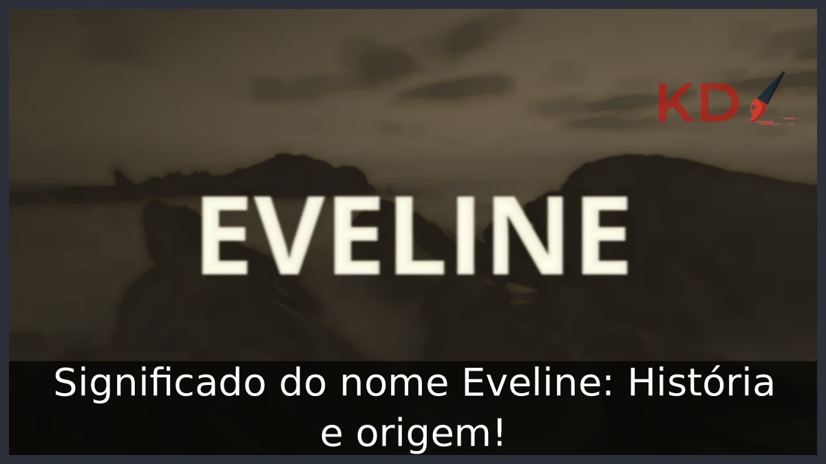 Significado do nome Eveline: História e origem! 1 Significado do nome Eveline: História e origem!