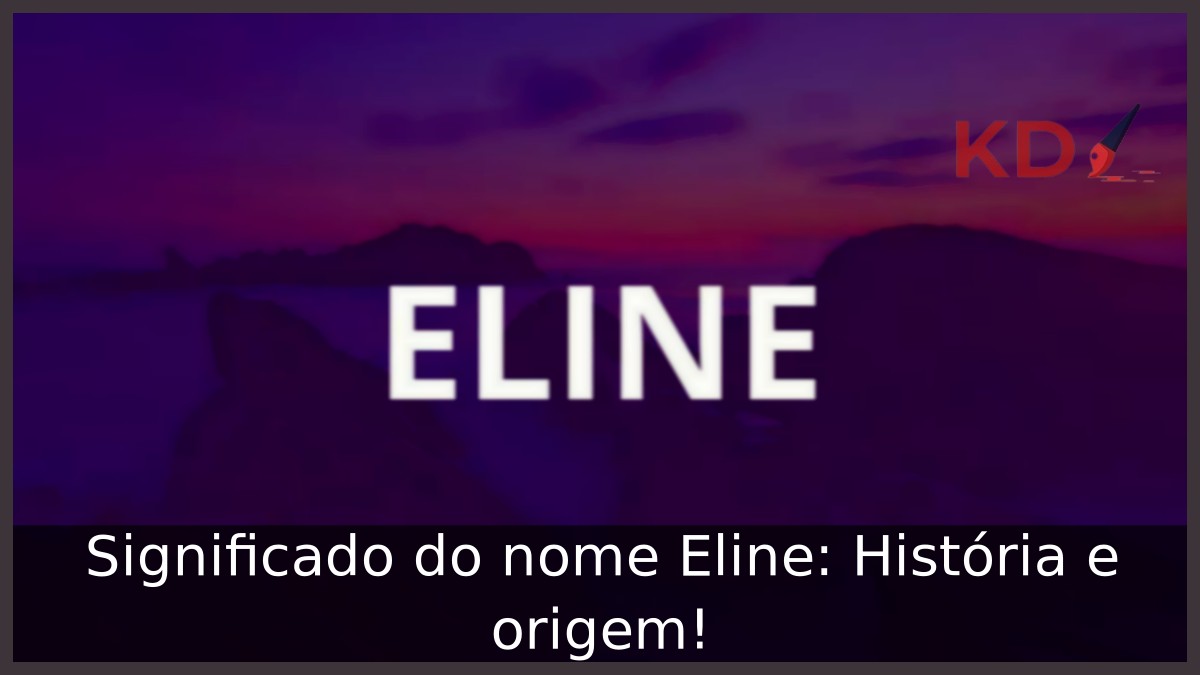 Significado do nome Eline: História e origem!
