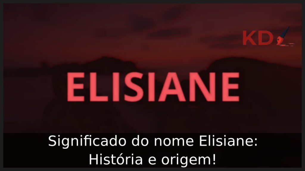 Significado do nome Elisiane: História e origem!