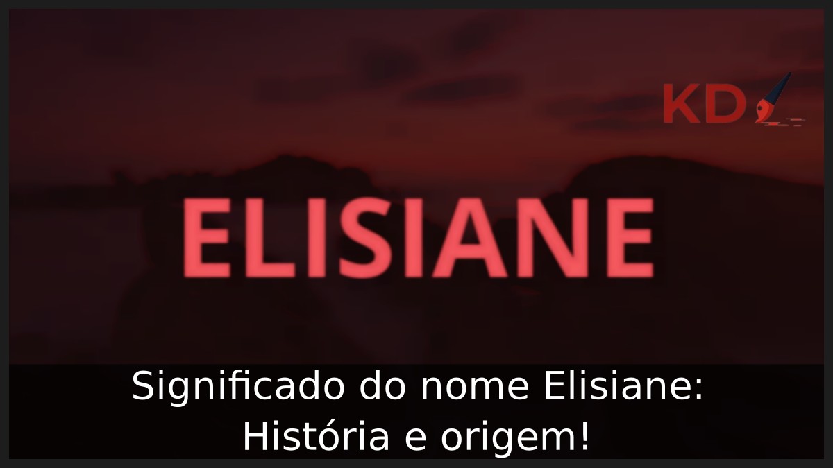 Significado do nome Elisiane: História e origem! 9 Significado do nome Elisiane: História e origem!