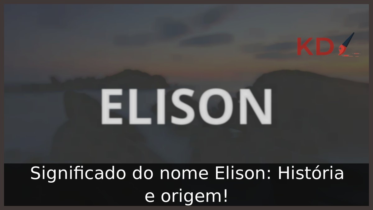 Significado do nome Elison: História e origem!