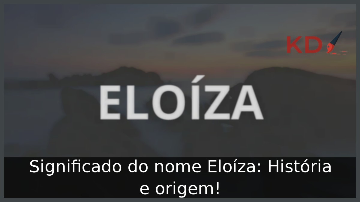 Significado do nome Eloíza: História e origem! 11 Significado do nome Eloíza: História e origem!