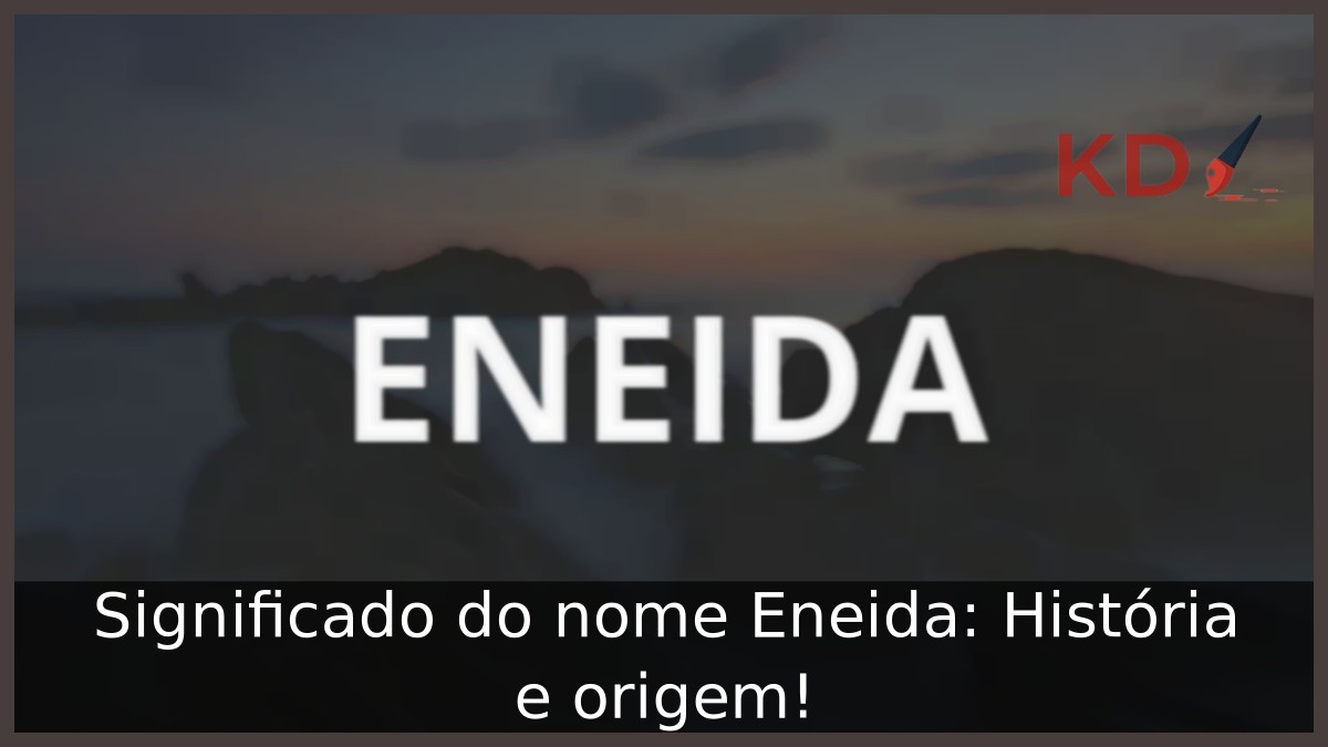Significado do nome Eneida: História e origem!