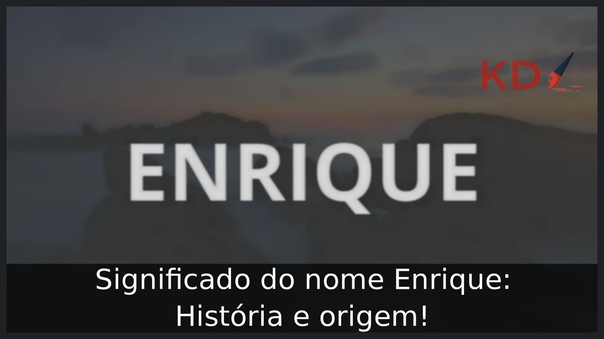Significado do nome Enrique: História e origem! 4 Significado do nome Enrique: História e origem!