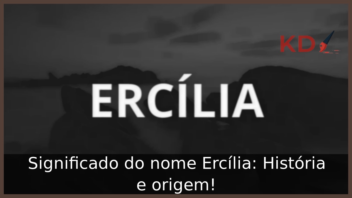 Significado do nome Ercília: História e origem! 3 Significado do nome Ercília: História e origem!